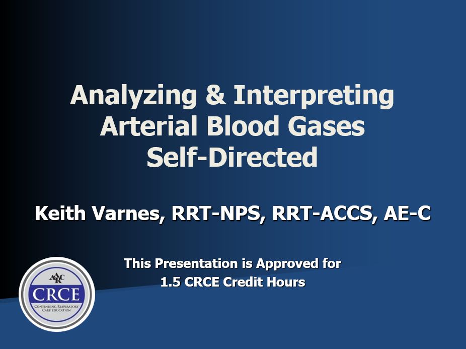 Analyzing & Interpreting Arterial Blood Gases Self-Directed