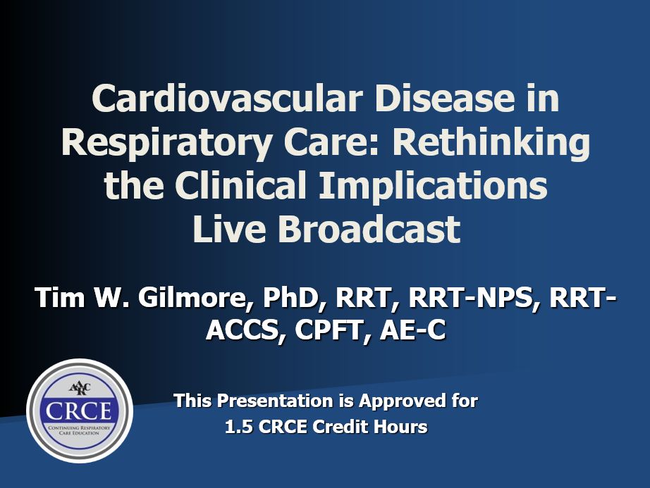 Cardiovascular Disease in Respiratory Care: Rethinking the Clinical Implications Live Broadcast