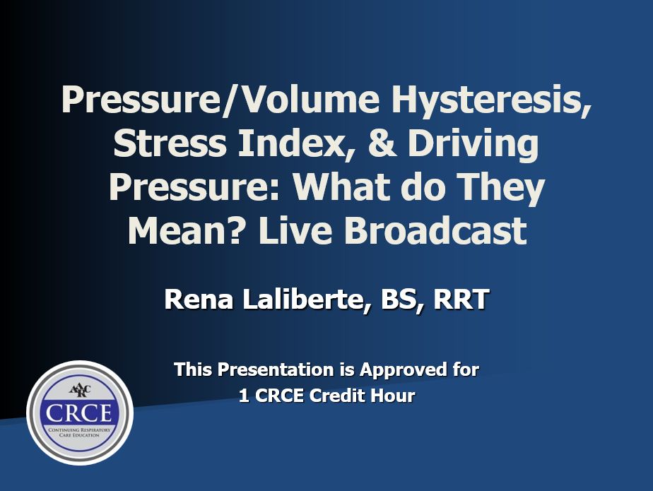 Pressure/Volume Hysteresis, Stress Index, & Driving Pressure: What Do They Mean? Live Broadcast