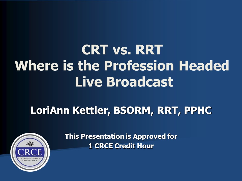 CRT vs. RRT: Where is the Profession Headed? Live Broadcast
