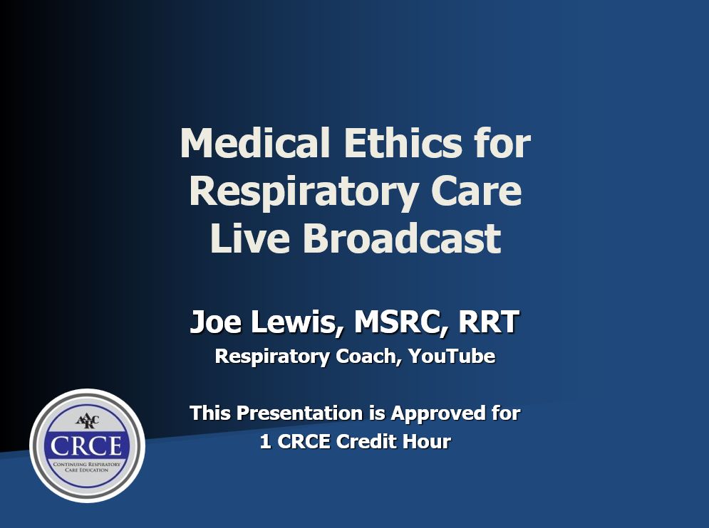 Medical Ethics for Respiratory Care Live Broadcast