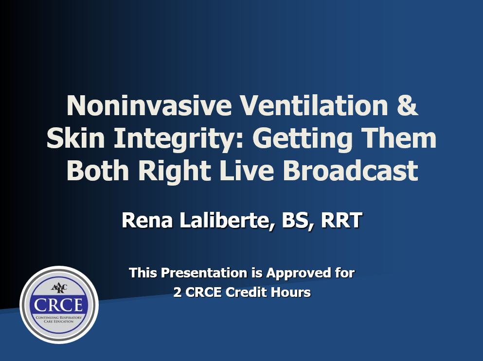 Noninvasive Ventilation & Skin Integrity: Getting Them Both Right Live Broadcast