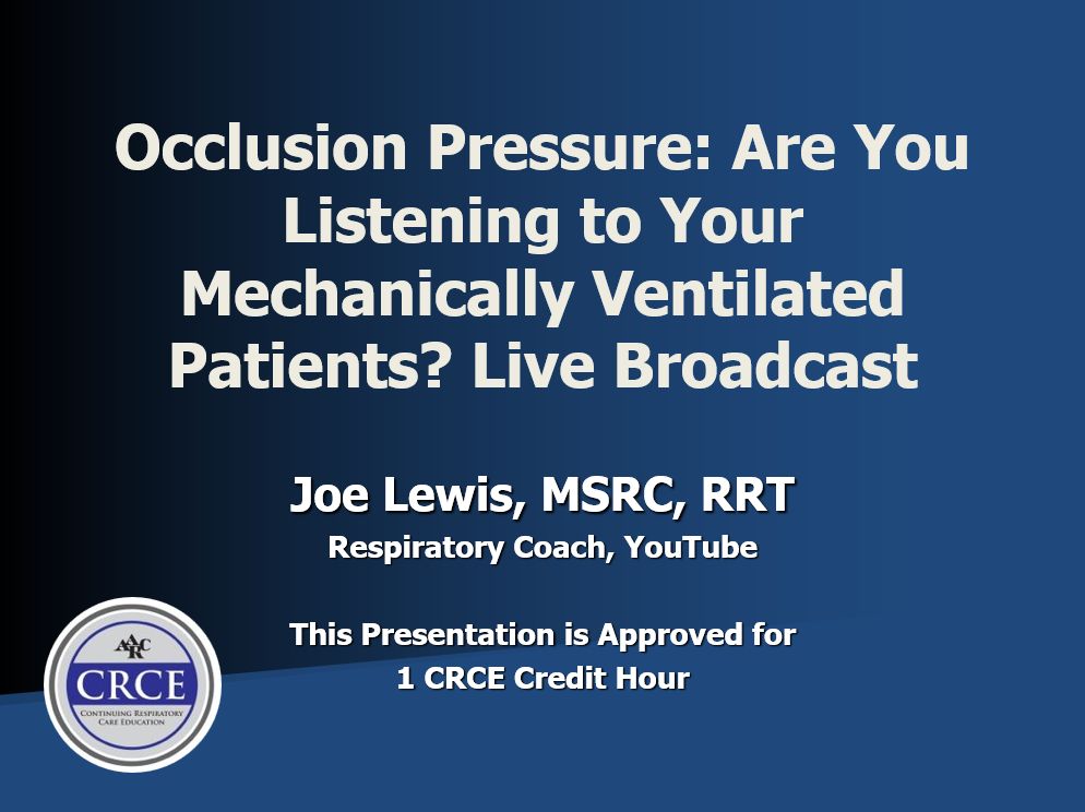 Occlusion Pressure: Are You Listening to Your Mechanically Ventilated Patients? Live Broadcast