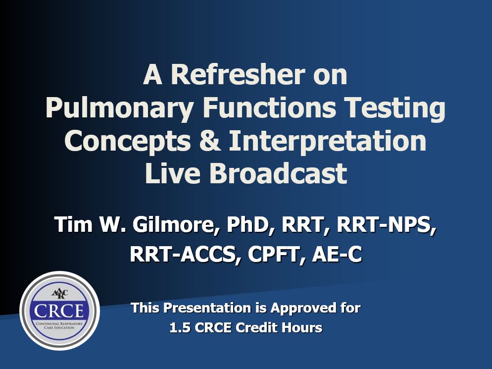 A Refresher on Pulmonary Functions Testing Concepts & Interpretation Live Broadcast