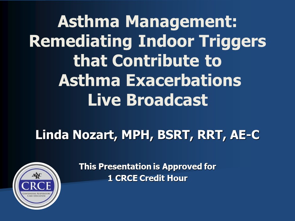 Asthma Management: Remediating Indoor Triggers That Contribute to Asthma Exacerbations Live Broadcast