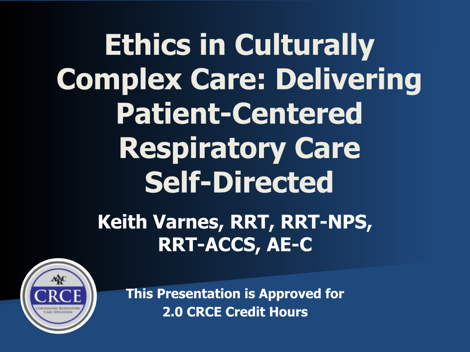 Ethics in Culturally Complex Care: Delivering Patient-Centered Respiratory Care Self-Directed